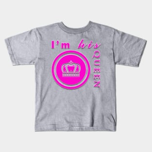 I'm his queen t shirt design Kids T-Shirt